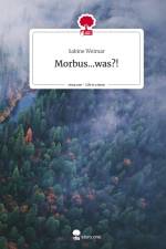 Morbus...was?!. Life is a Story - story.one af Sabine Weimar
