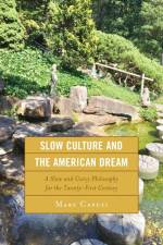 Slow Culture and the American Dream af Mary Caputi