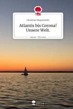 Atlantis bis Corona! Unsere Welt.. Life is a Story - story.one af Christian Mayerhofer