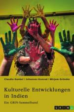Kulturelle Entwicklungen in Indien. Von religiösen Minderheiten zu alternativen Geschlechterkonstrukten af Claudia Gunkel