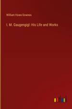 I. M. Gaugengigl: His Life and Works af William Howe Downes
