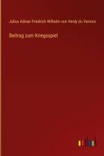 Beitrag zum Kriegsspiel af Julius Adrian Friedrich Wilhelm von Verdy du Vernois