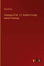 Catalogue of Mr. J.C. Runkle's Foreign Cabinet Paintings af Anonymous