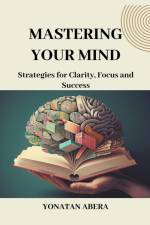 Mastering Your Mind af Yonatan Abera