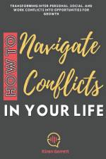 How to Navigate Conflicts in Your Life af Kiran Garrett