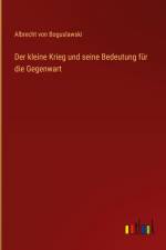 Der kleine Krieg und seine Bedeutung für die Gegenwart af Albrecht von Boguslawski