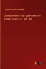Journal History of the Twenty-ninth Ohio Veteran Volunteers, 1861-1865 af John Hamilton Secheverell