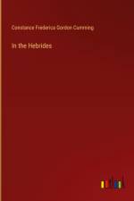 In the Hebrides af Constance Frederica Gordon Cumming