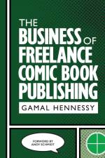 The Business of Freelance Comic Book Publishing af Gamal Hennessy