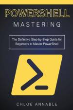 Mastering PowerShell af Chloe Annable