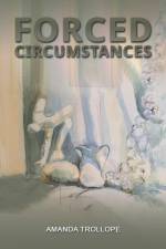 Forced Circumstances af Amanda Trollope