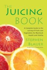 The Juicing Book af Stephen Blauer
