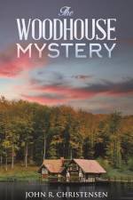 The Woodhouse Mystery af John R Christensen