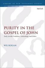Purity in the Gospel of John af Wil Rogan