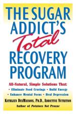 The Sugar Addict's Total Recovery Program af Kathleen Desmaisons