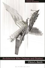 Architecture After Deleuze and Guattari af Chris L Smith