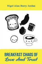 Breakfast Chaos of Love and Trust af Nigel Alan Barry Jordan