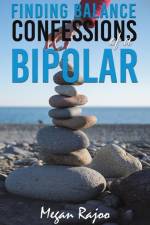 Finding Balance - Confessions of a Bipolar af Megan Rajoo