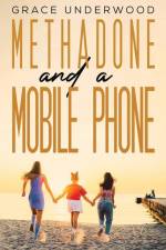 Methadone and a Mobile Phone af Grace Underwood