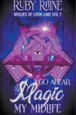 Go Ahead, Magic My Midlife af Ruby Raine
