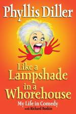Like a Lampshade in a Whorehouse af Phyllis Diller