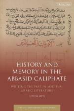 History and Memory in the Abbasid Caliphate af Letizia Osti