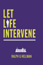 Let Life Intervene af Ralph G Hellman