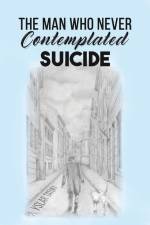 The Man Who Never Contemplated Suicide af Yslar Tatuky