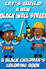 Let's Build A New Black Wall Street - A Black Children's Coloring Book af Black Children's Coloring Books