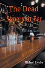 The Dead Superstar Bar af Michael J Nohe