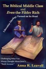 The Biblical Middle Class and Even the Filthy Rich af Anna R Leavell