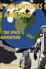 THE ADVENTURES OF ME AND DAD af John M Bonifant