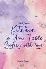 From Winnie's Kitchen to your Table Cooking with Love af Winette Brenner