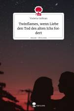 Twinflames, wenn Liebe den Tod des alten Ichs fordert. Life is a Story - story.one af Violetta Gofman