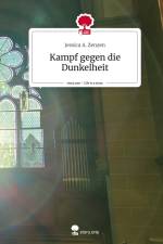 Kampf gegen die Dunkelheit. Life is a Story - story.one af Jessica A. Zenzen