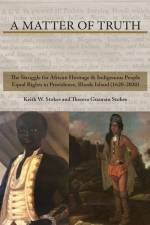 A Matter of Truth- The Struggle for African Heritage & Indigenous People Equal Rights in Providence, Rhode Island (1620-2020) af Theresa Guzman Stokes