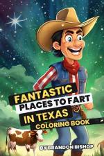 Fantastic Places to Fart in Texas Coloring Book af Brandon Bishop