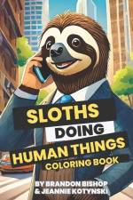 Sloths Doing Human Things Coloring Book af Jeannie Kotynski