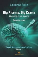 Big Pharma, Big Drama - Managing is not a game af Laurence Sellin