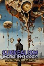 Surrealism Coloring Book with art inspired by André Breton, Salvador Dalí, René Magritte, Max Ernst and Yves Tanguy af Gargoyle Collective
