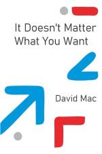 It Doesn't Matter What You Want af David Mac