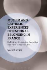 Muslim and Catholic Experiences of National Belonging in France af Carol Ferrara