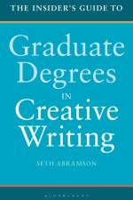 The Insider's Guide to Graduate Degrees in Creative Writing af Seth Abramson