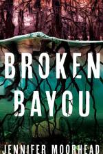 Broken Bayou af Jennifer Moorhead