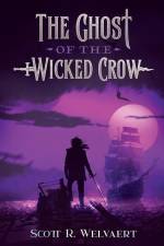 The Ghost of the Wicked Crow af Scott R Welvaert