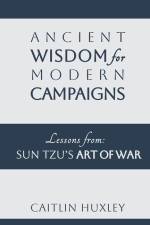 Ancient Wisdom for Modern Campaigns af Caitlin Huxley