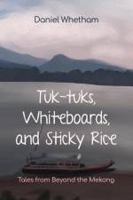 Tuk-Tuks, Whiteboards, and Sticky Rice af Daniel Whetham