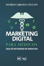Marketing Digital para médicos que só entendem de medicina af Danilo Carlos Da Silva