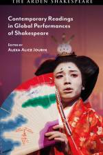 Contemporary Readings in Global Performances of Shakespeare af Alexa Alice Joubin