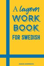 A Lagom Workbook for Swedish af Joakim Andersson